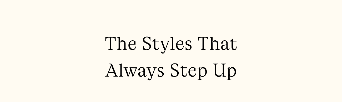 Styles that always step up
