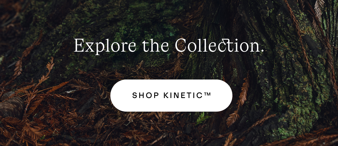 Shop Kinetic Collection