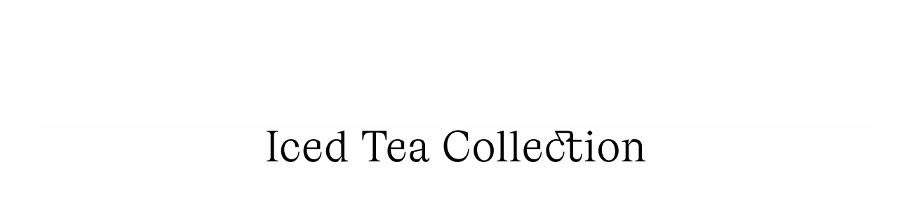 Iced Tea Collection
