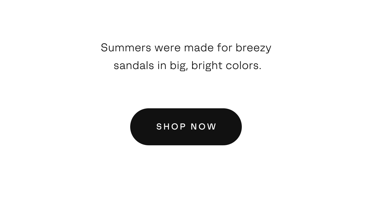 Summers were made for breezy sandals - Shop Now