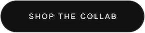 Shop the Collab 